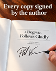 A Dog Who Follows Gladly (Signed Collector's Edition)